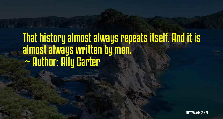 History Always Repeats Itself Quotes By Ally Carter