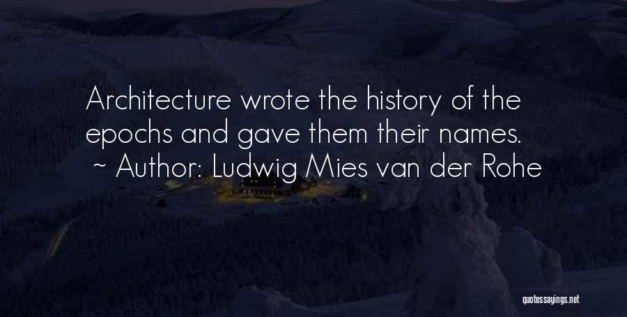History And Architecture Quotes By Ludwig Mies Van Der Rohe