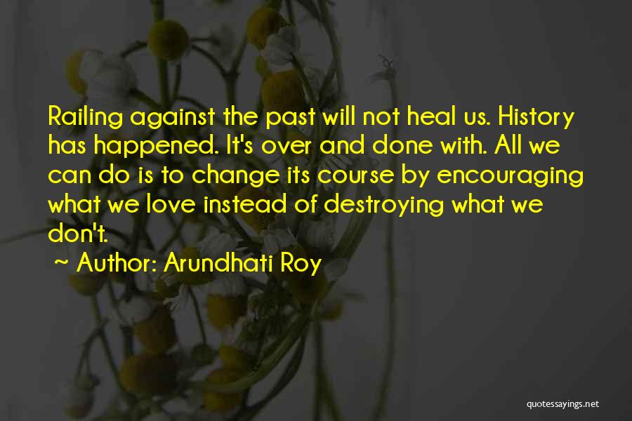 History And Change Quotes By Arundhati Roy