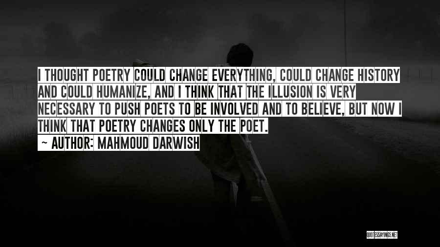 History And Change Quotes By Mahmoud Darwish