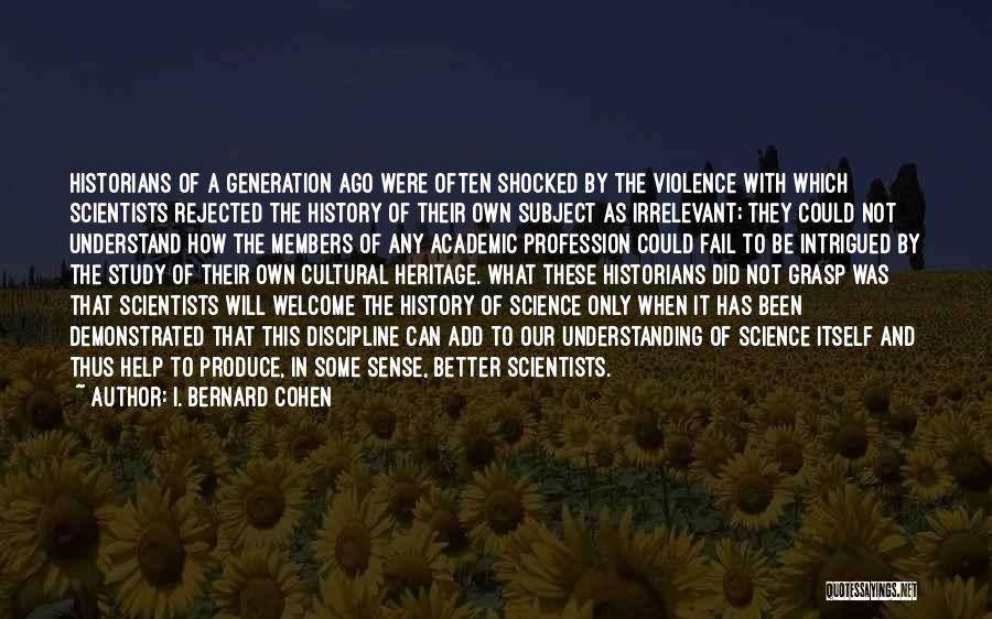 History And Heritage Quotes By I. Bernard Cohen
