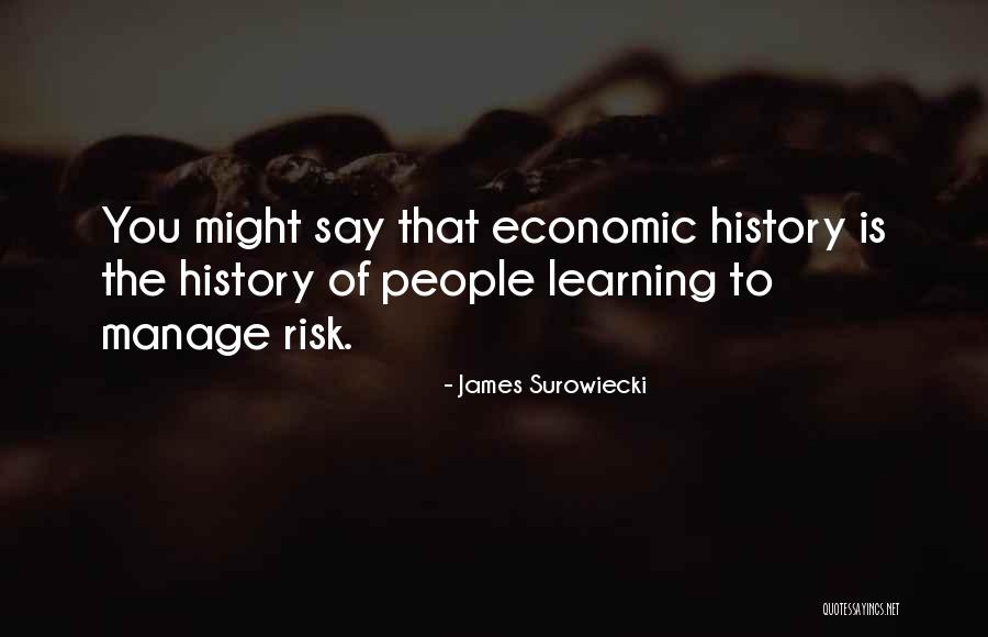 History And Learning From It Quotes By James Surowiecki History And Learning From It Quotes By James Surowiecki