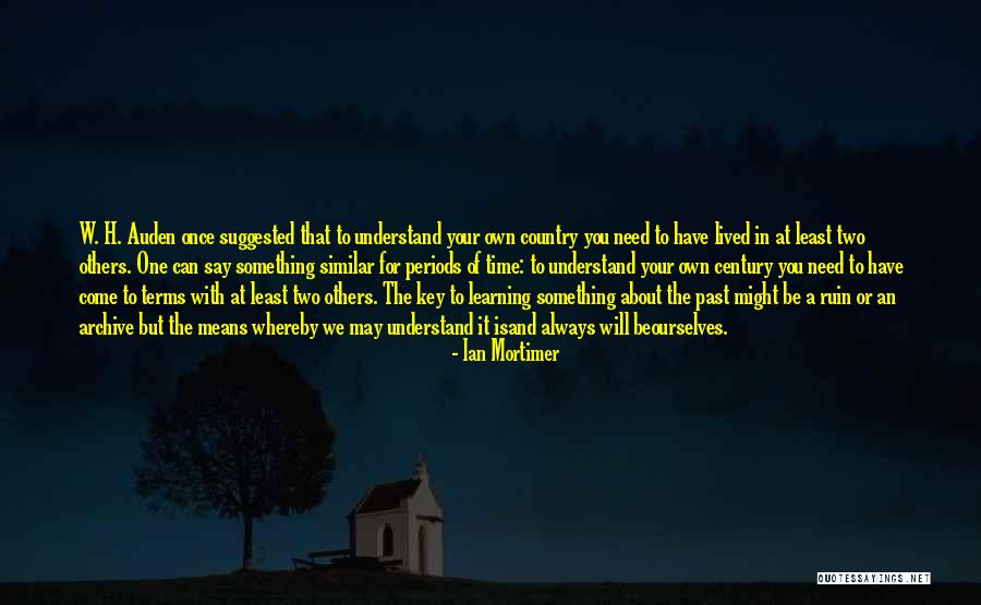 History And Learning From The Past Quotes By Ian Mortimer History And Learning From The Past Quotes By Ian Mortimer