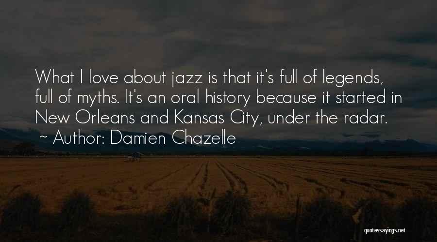 History And Legends Quotes By Damien Chazelle