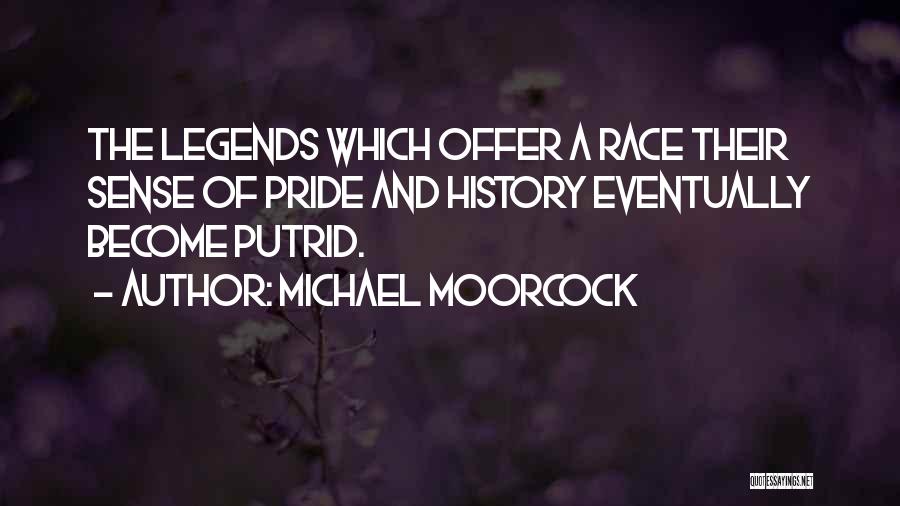 History And Legends Quotes By Michael Moorcock