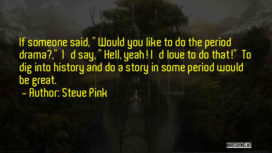 History And Love Quotes By Steve Pink