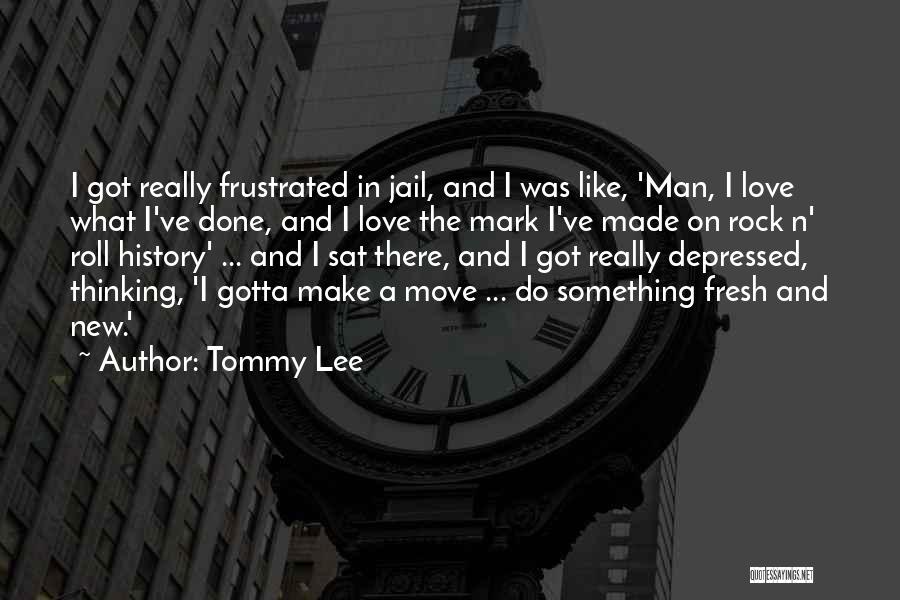 History And Love Quotes By Tommy Lee