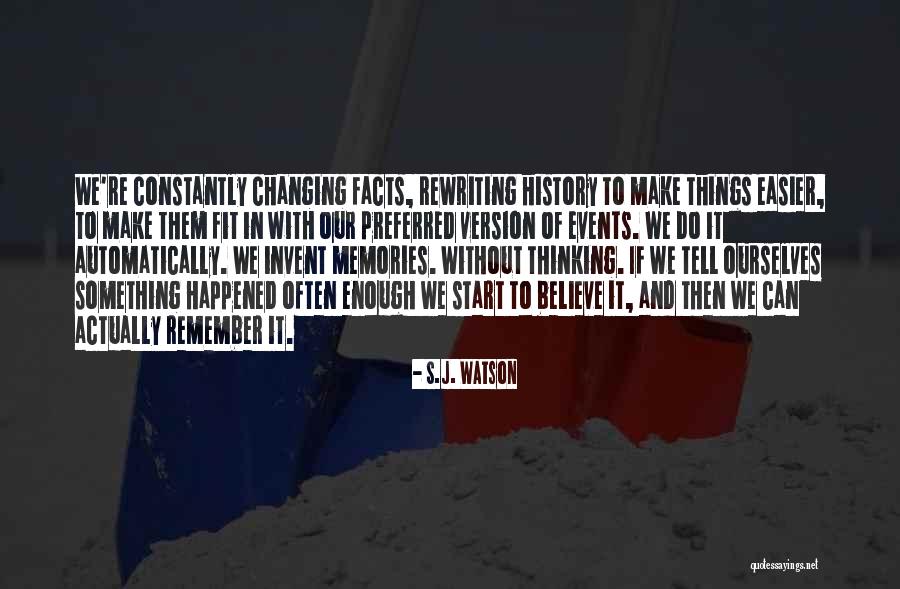 History And Memory Quotes By S.J. Watson History And Memory Quotes By S.J. Watson