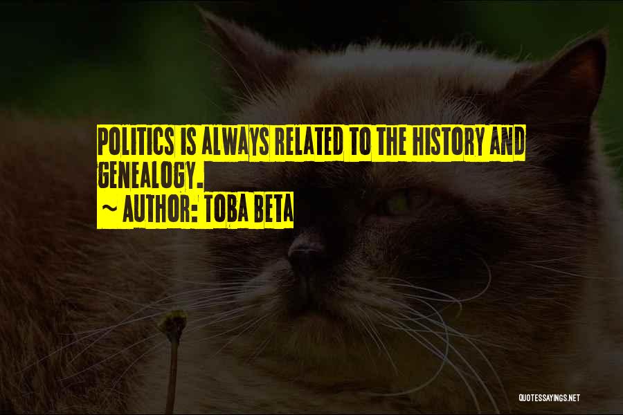 History And Politics Quotes By Toba Beta
