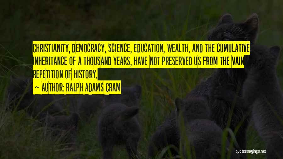 History And Science Quotes By Ralph Adams Cram