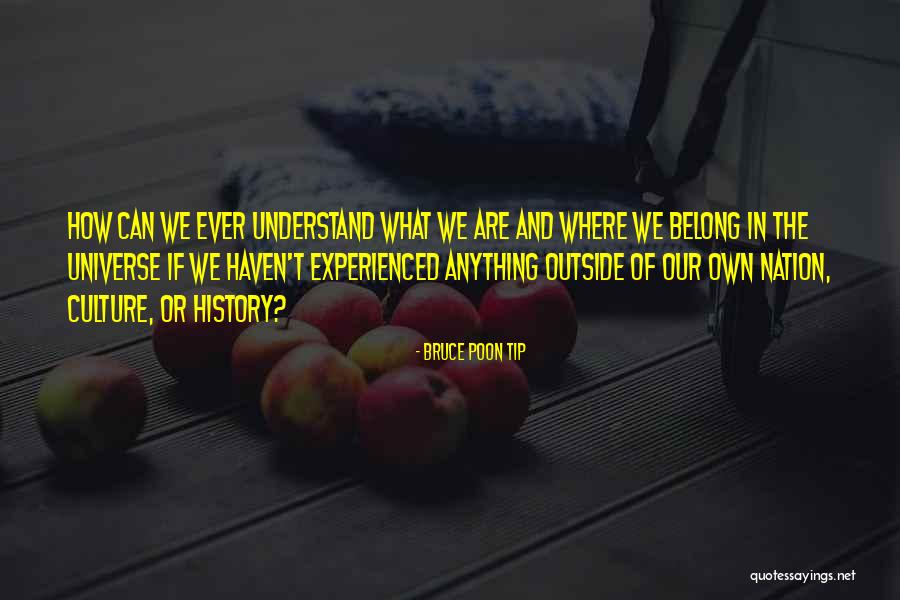 History And Travel Quotes By Bruce Poon Tip History And Travel Quotes By Bruce Poon Tip