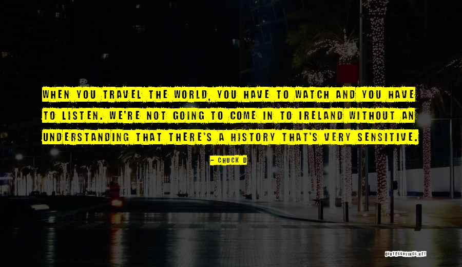 History And Travel Quotes By Chuck D History And Travel Quotes By Chuck D