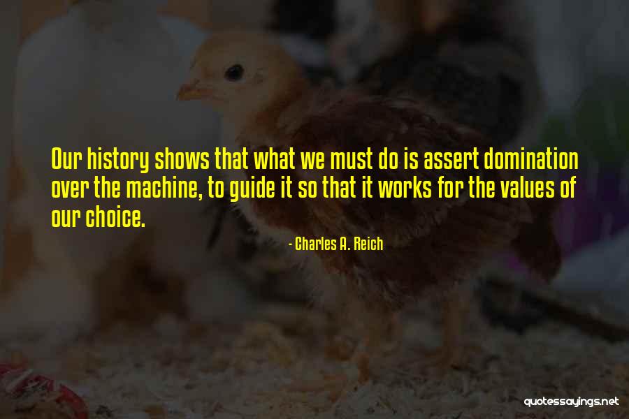 History As A Guide Quotes By Charles A. Reich History As A Guide Quotes By Charles A. Reich