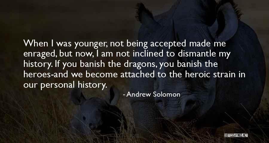 History Being Made Quotes By Andrew Solomon History Being Made Quotes By Andrew Solomon