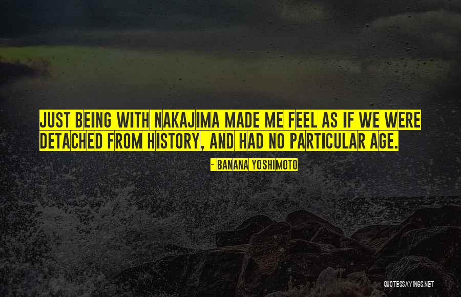 History Being Made Quotes By Banana Yoshimoto History Being Made Quotes By Banana Yoshimoto