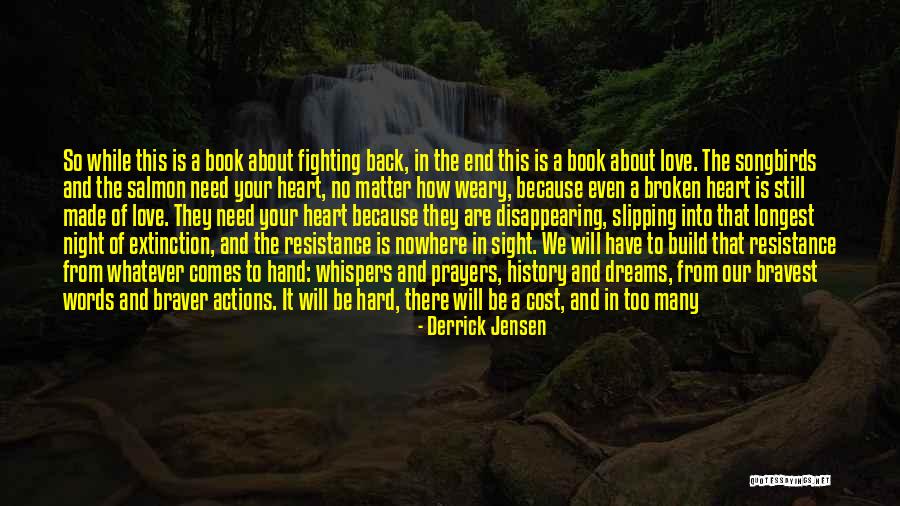 History Being Made Quotes By Derrick Jensen History Being Made Quotes By Derrick Jensen