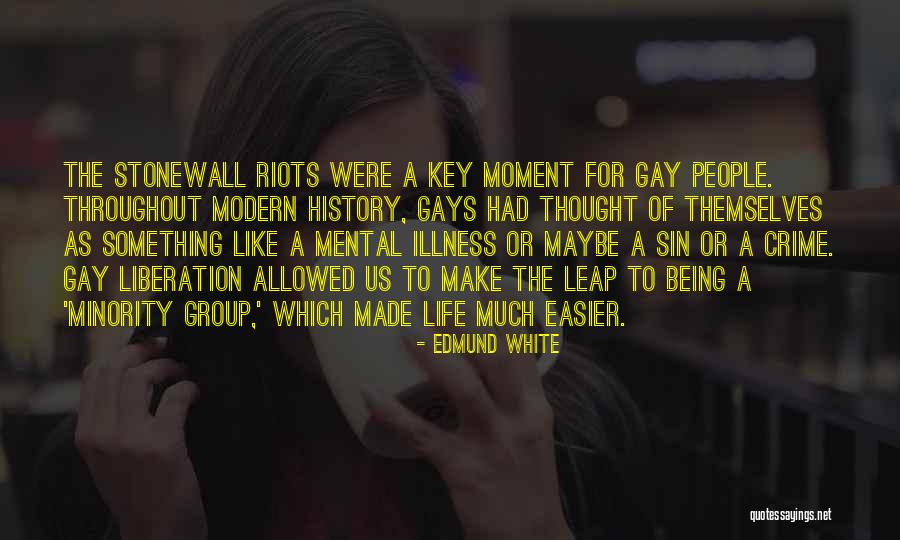 History Being Made Quotes By Edmund White History Being Made Quotes By Edmund White