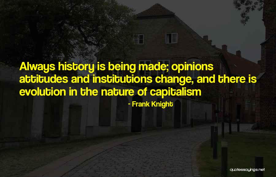History Being Made Quotes By Frank Knight History Being Made Quotes By Frank Knight