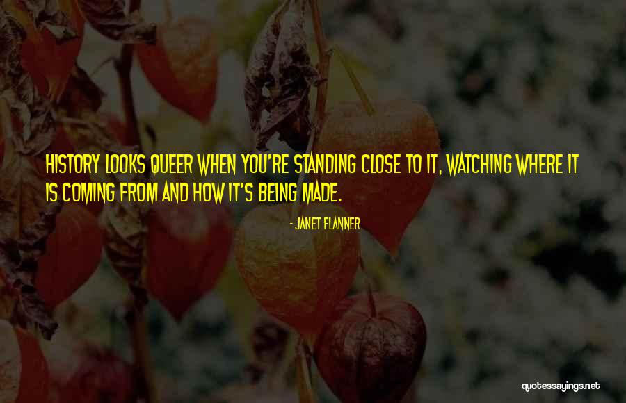 History Being Made Quotes By Janet Flanner History Being Made Quotes By Janet Flanner
