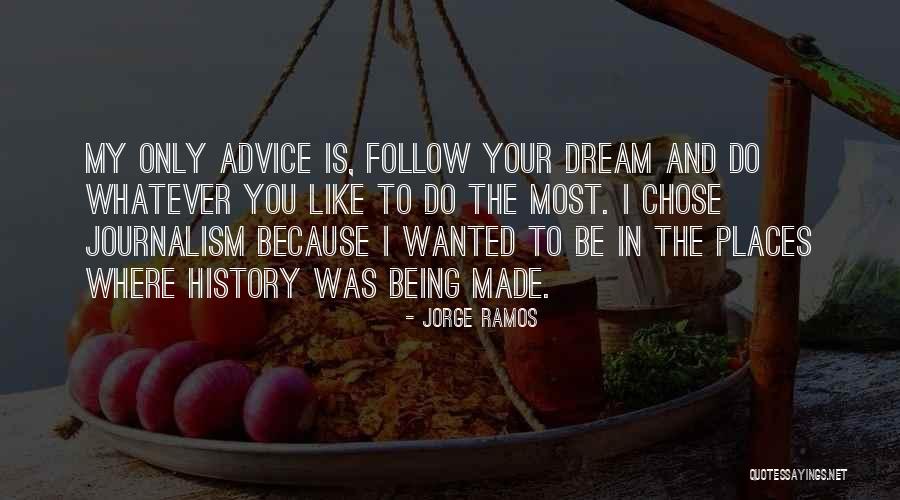 History Being Made Quotes By Jorge Ramos History Being Made Quotes By Jorge Ramos