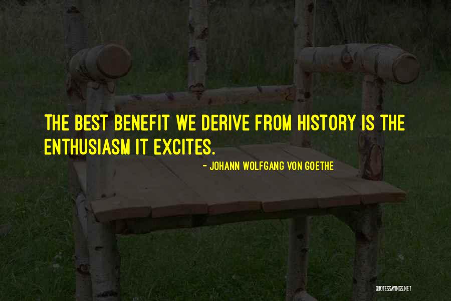 History Best Quotes By Johann Wolfgang Von Goethe History Best Quotes By Johann Wolfgang Von Goethe