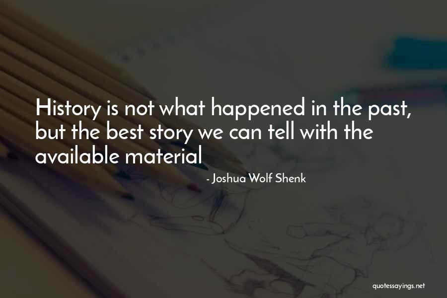 History Best Quotes By Joshua Wolf Shenk History Best Quotes By Joshua Wolf Shenk