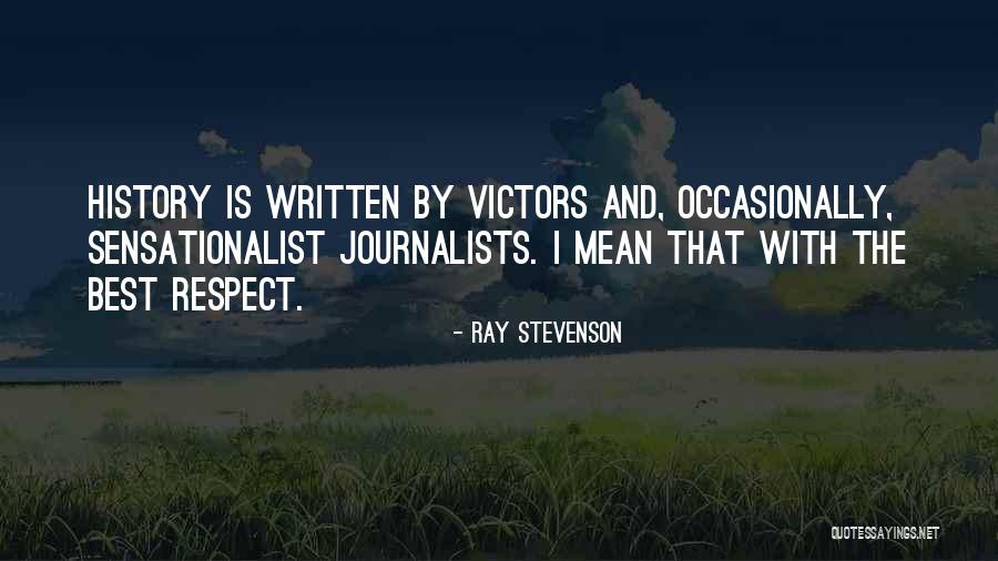 History Best Quotes By Ray Stevenson History Best Quotes By Ray Stevenson