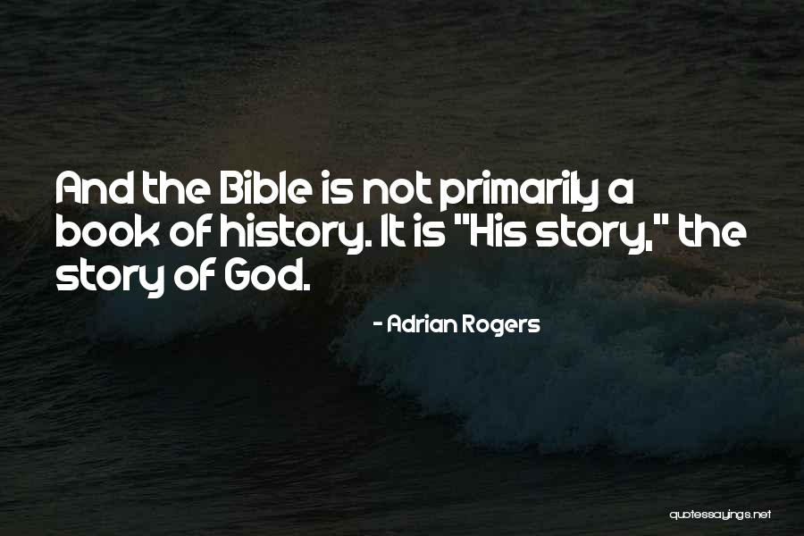 History Bible Quotes By Adrian Rogers History Bible Quotes By Adrian Rogers