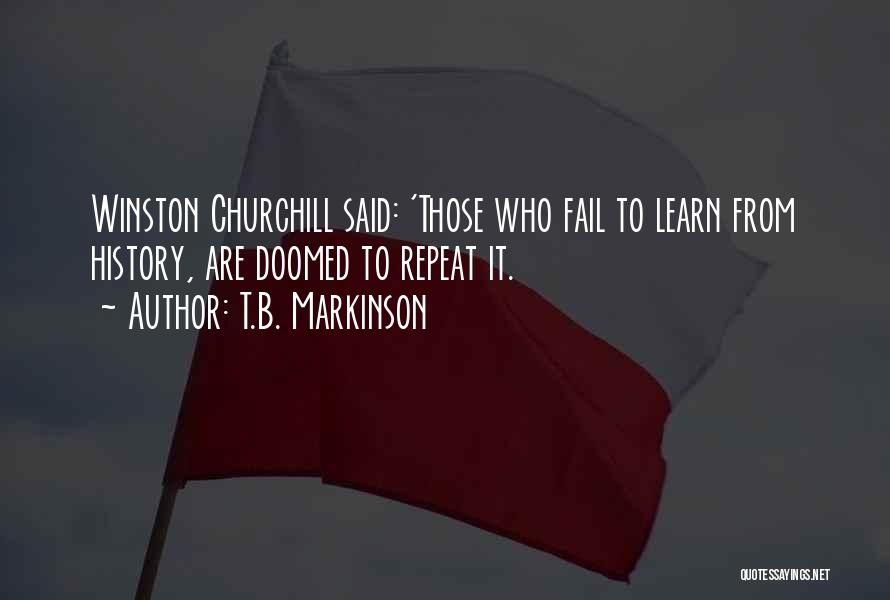 History By Winston Churchill Quotes By T.B. Markinson