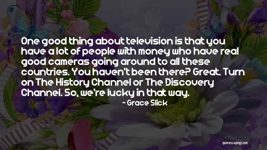 History Channel Quotes By Grace Slick History Channel Quotes By Grace Slick