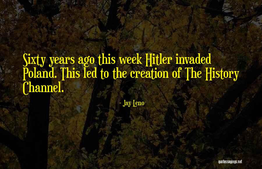 History Channel Quotes By Jay Leno History Channel Quotes By Jay Leno