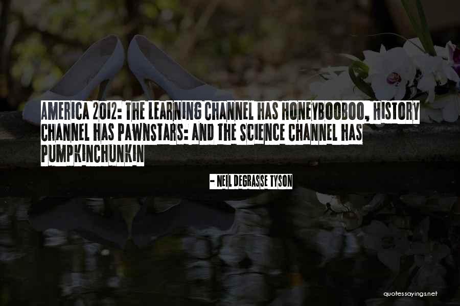 History Channel Quotes By Neil DeGrasse Tyson History Channel Quotes By Neil DeGrasse Tyson