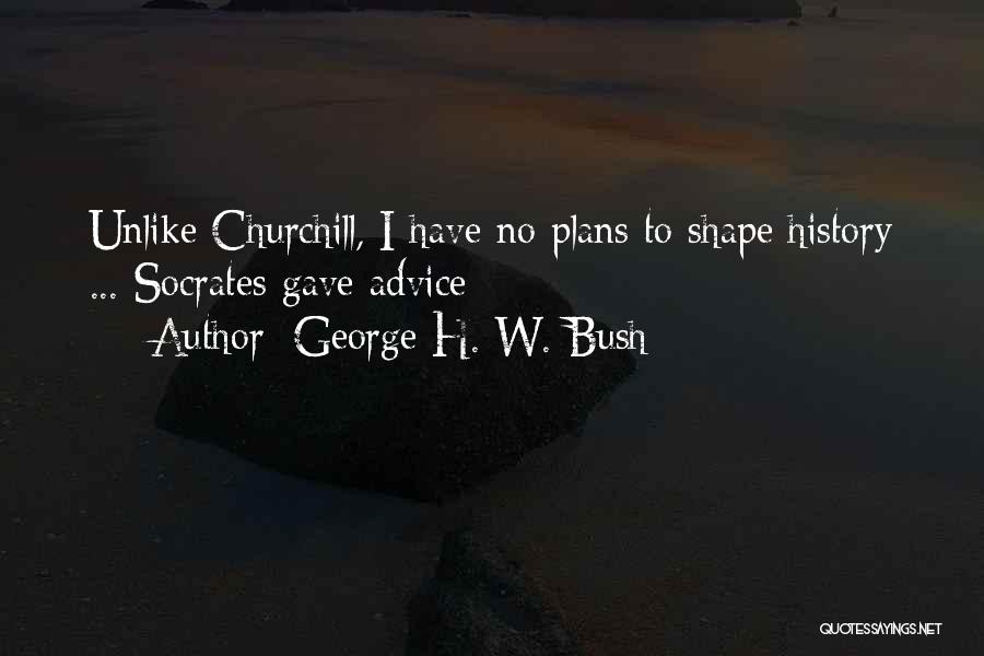 History Churchill Quotes By George H. W. Bush