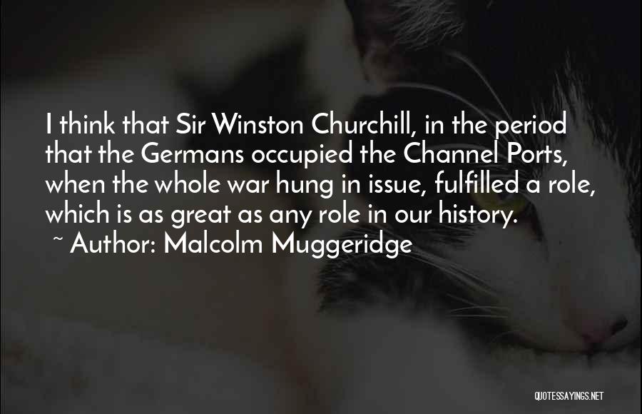 History Churchill Quotes By Malcolm Muggeridge