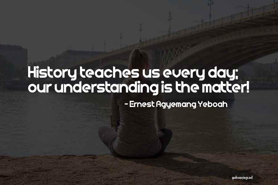 History Daily Quotes By Ernest Agyemang Yeboah History Daily Quotes By Ernest Agyemang Yeboah