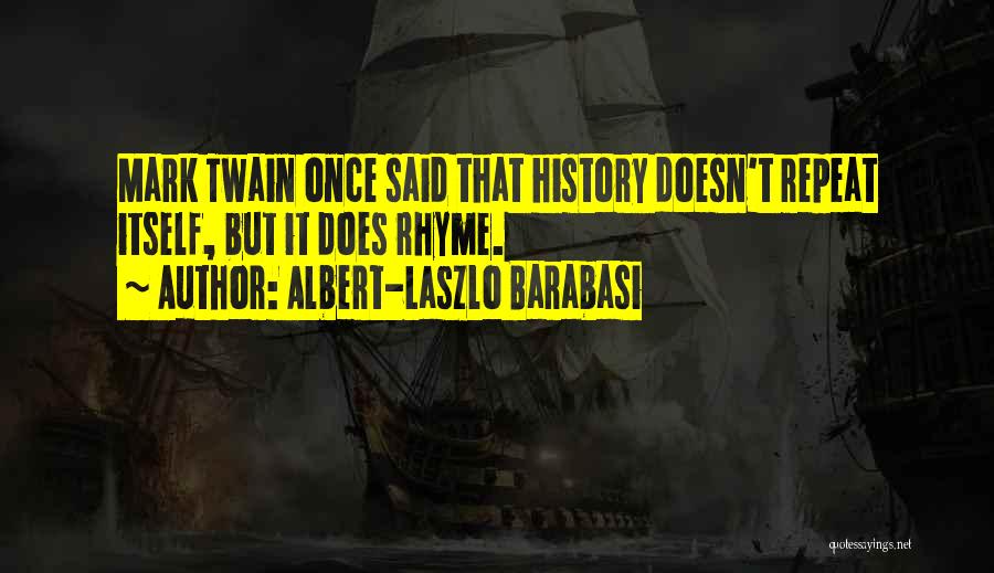 History Doesn Repeat Itself Quotes By Albert-Laszlo Barabasi