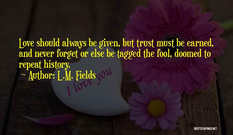 History Doomed To Repeat Itself Quotes By L.M. Fields