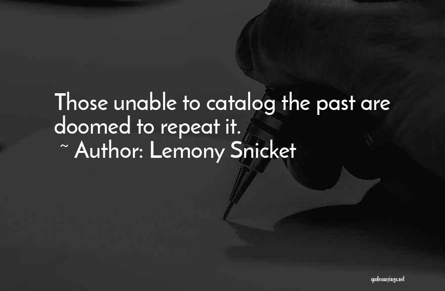 History Doomed To Repeat Itself Quotes By Lemony Snicket