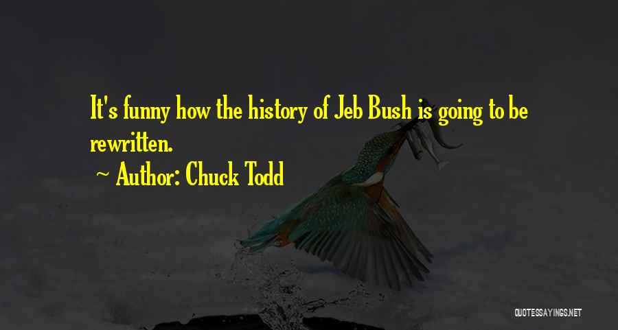 History Funny Quotes By Chuck Todd