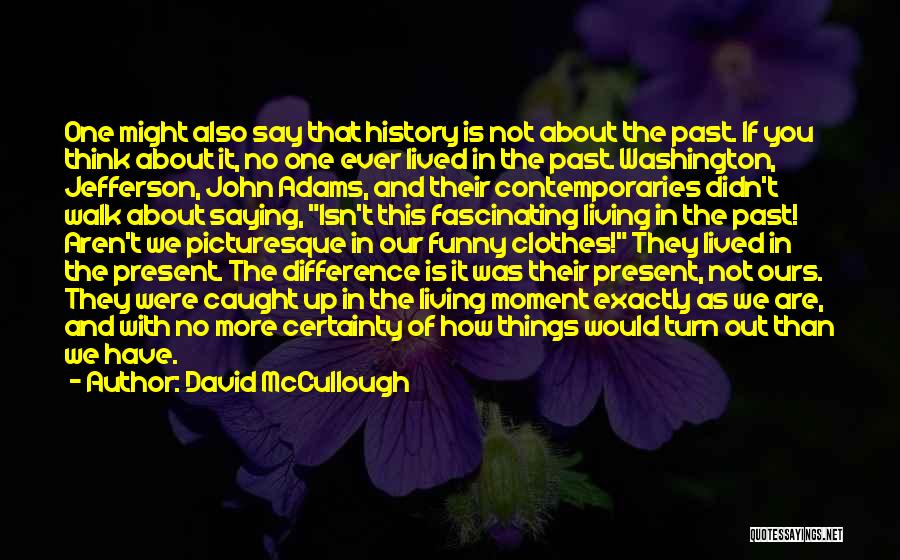 History Funny Quotes By David McCullough