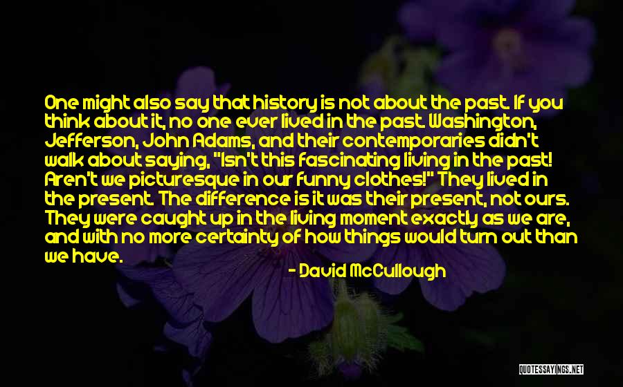 History Funny Quotes By David McCullough History Funny Quotes By David McCullough