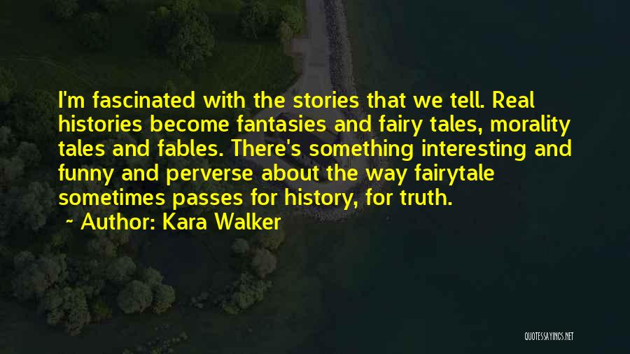 History Funny Quotes By Kara Walker