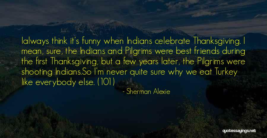 History Funny Quotes By Sherman Alexie