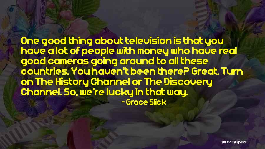 History History Channel Quotes By Grace Slick History History Channel Quotes By Grace Slick