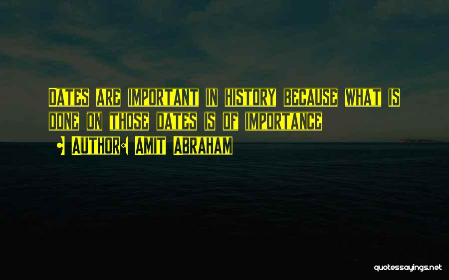 History Importance Quotes By Amit Abraham