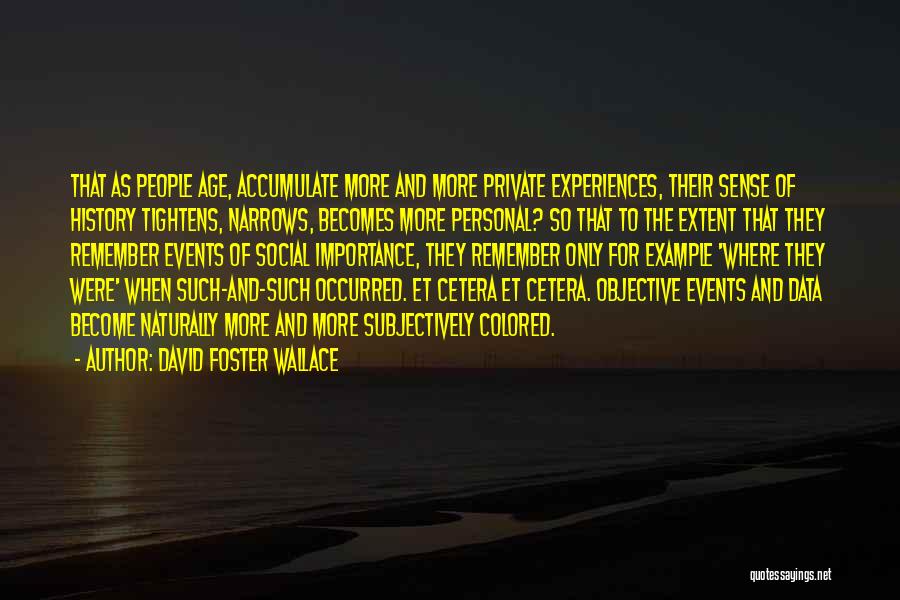 History Importance Quotes By David Foster Wallace