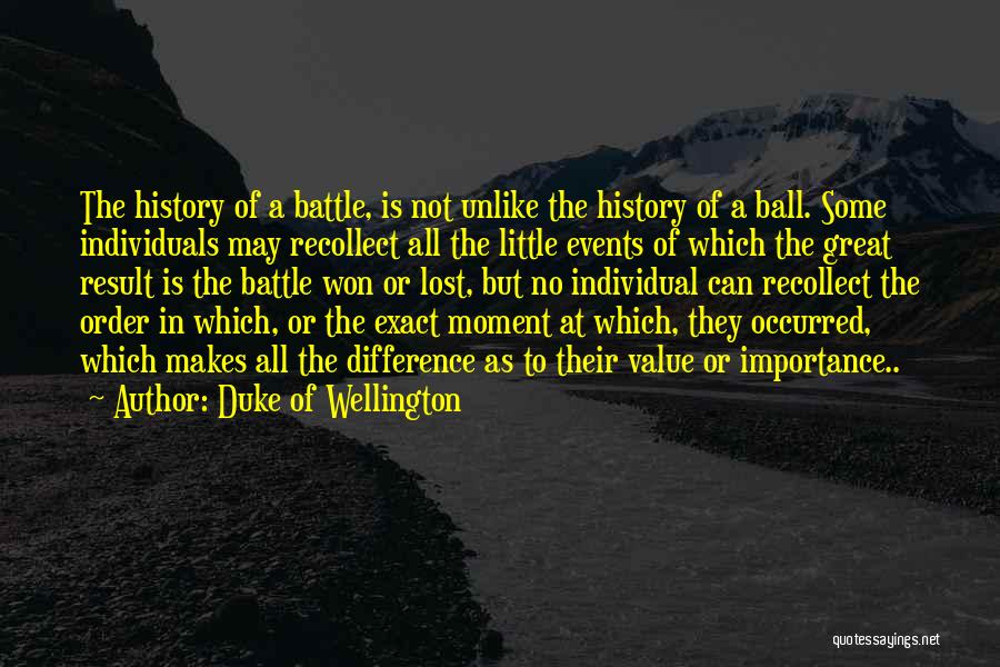 History Importance Quotes By Duke Of Wellington