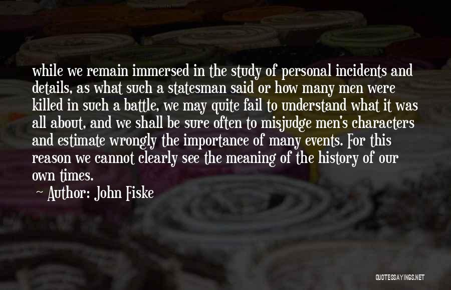 History Importance Quotes By John Fiske