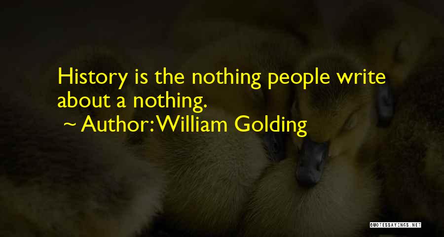 History Importance Quotes By William Golding