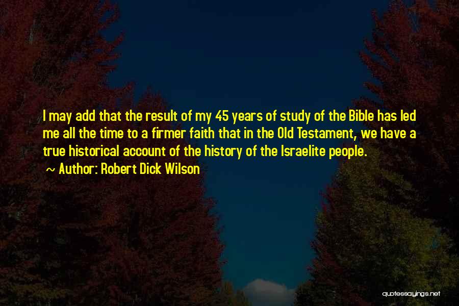 History In The Bible Quotes By Robert Dick Wilson